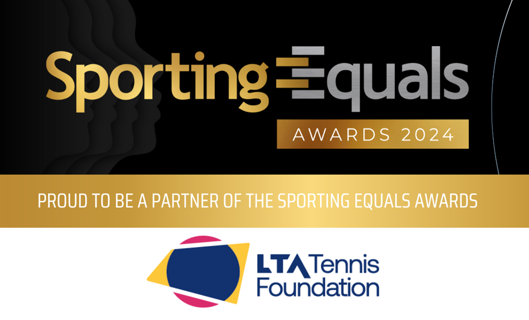 Image displaying the text Sporting Equals Awards 2024, on a black background, with sub text undernateh on a gold background saying, proud to be a partner of the Sporting Equals Awards, with the logo of the LTA tennis Foundation underneath